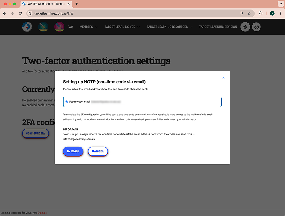 A website screen shows two-factor authentication settings. A modal box prompts the user to enter their email for one-time code delivery, with IM READY and CANCEL buttons at the bottom. CONFIGURE 2FA is highlighted on the page.